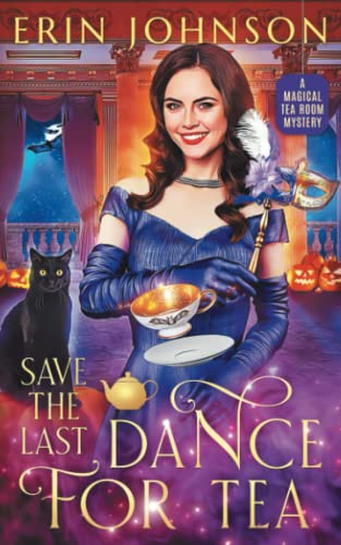 Save the Last Dance for Tea: The Magical Tea Room Mysteries von Independently published